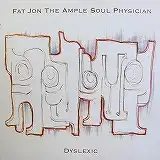 FAT JON THE AMPLE SOUL PHYSICIAN / DYSLEXIC