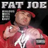 FAT JOE / JEALOUS ONES STILL ENVY