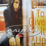 AALIYAH / GOT TO GIVE IT UP