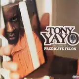 TONY YAYO / THOUGHTS OF A PREDICATE FELON