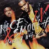 NICE & SMOOTH / IV: BLAZING HOT