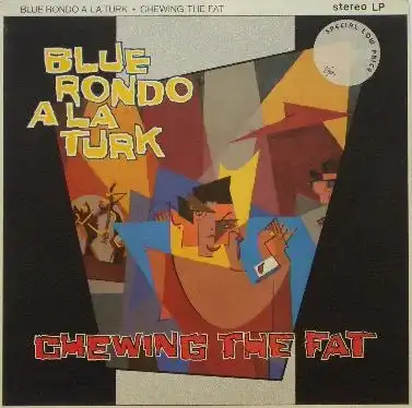 BLUE RONDO A LA TURK / CHEWING THE FAT