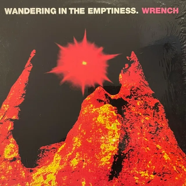 WRENCH / WANDERING IN THE EMPTINESS