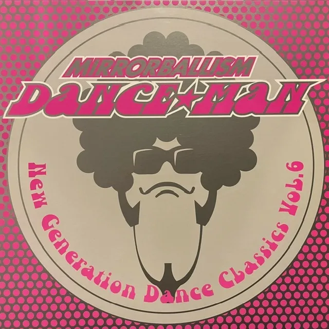 DANCE☆MAN / MIRRORBALLISM NEW GENERATION DANCE CLASSICS VOL.6