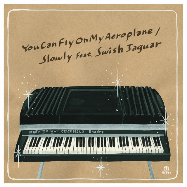 SLOWLY FEAT. SWISH JAGUAR / YOU CAN FLY ON MY AEROPLANE