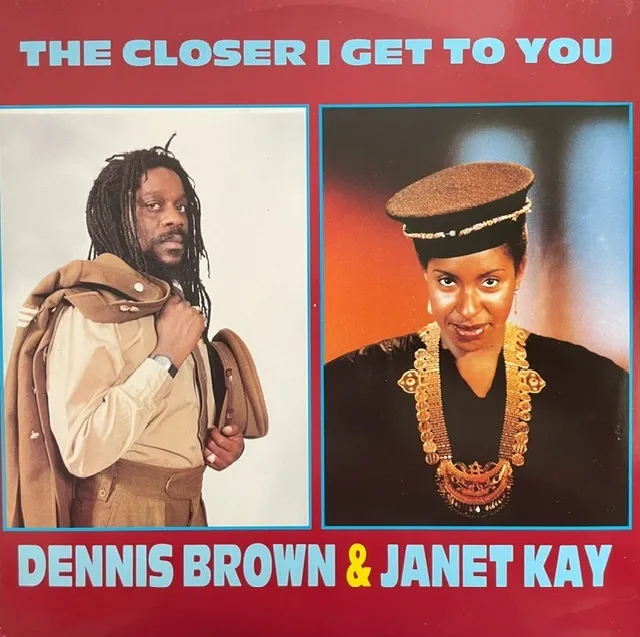 DENNIS BROWN & JANET KAY / CLOSER I GET TO YOU