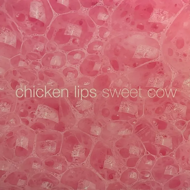 CHICKEN LIPS / SWEET COW (REMIXES)