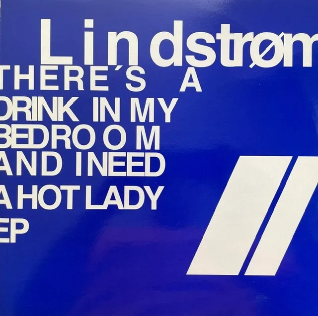 LINDSTROM / THERE'S A DRINK IN MY BEDROOM  I NEED A HOT LADY EP