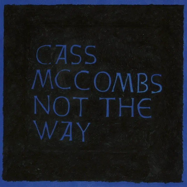 CASS MCCOMBS / NOT THE WAY 