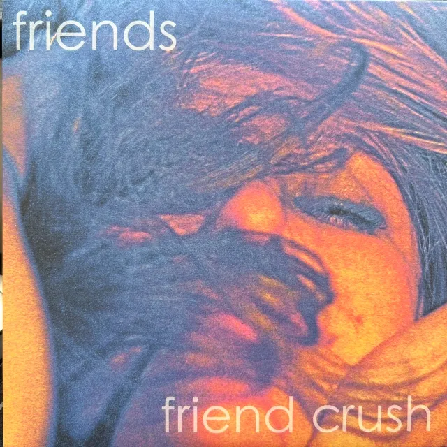 FRIENDS / FRIEND CRUSH