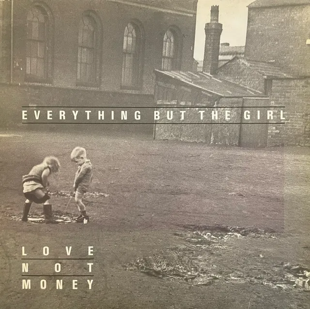 EVERYTHING BUT THE GIRL / LOVE NOT MONEY