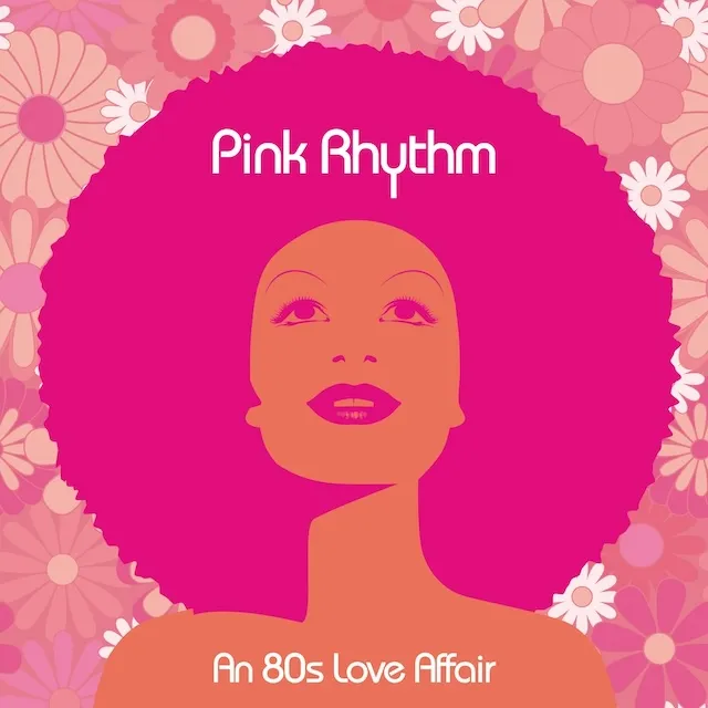 PINK RHYTHM / AN 80S LOVE AFFAIR