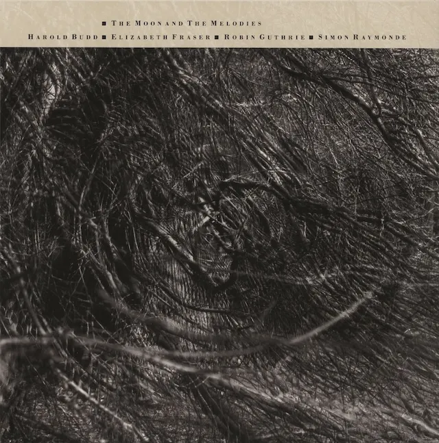 COCTEAU TWINS AND HAROLD BUDMOON AND THE MELODIES 