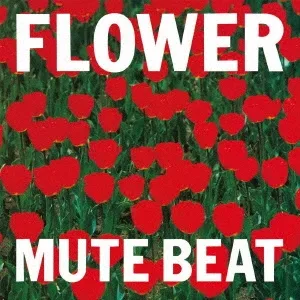 MUTE BEAT / FLOWER