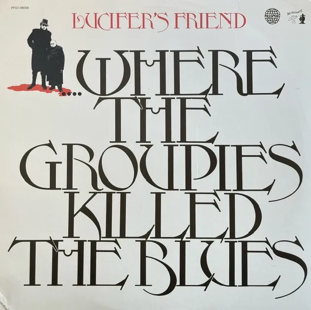 LUCIFER'S FRIEND / ...WHERE THE GROUPIES KILLED THE BLUES