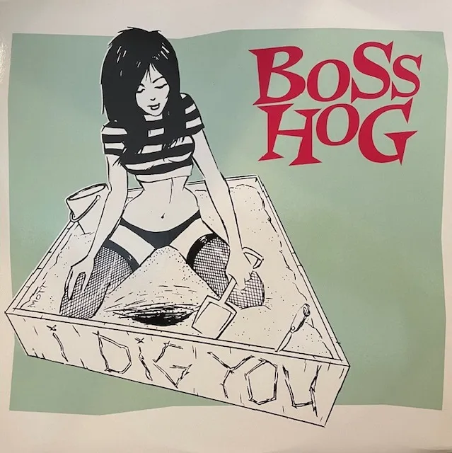BOSS HOG / I DIG YOU