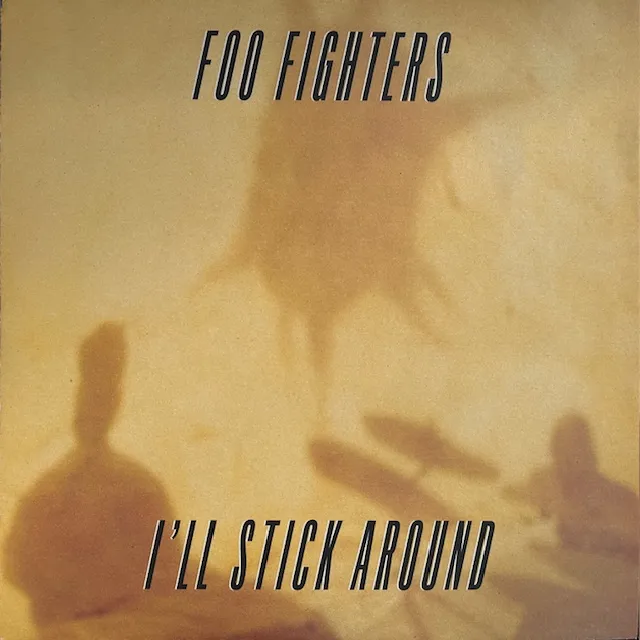 FOO FIGHTERS / I'LL STICK AROUND