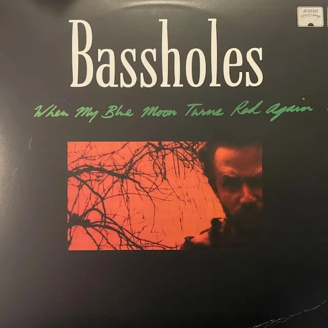 BASSHOLES / WHEN MY BLUE MOON TURNS RED AGAIN