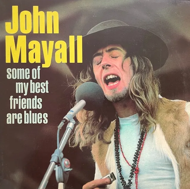 JOHN MAYALL / SOME OF MY BEST FRIENDS ARE BLUES