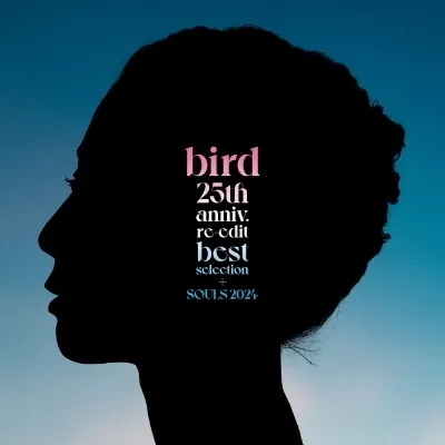 BIRD / 25TH ANNIV. RE-EDIT BEST SELECTION + SOULS 2024