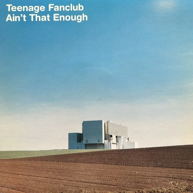 TEENAGE FANCLUB / AIN'T THAT ENOUGH