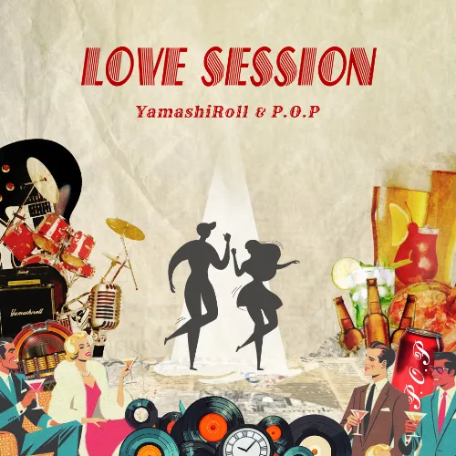 YAMASHIROLL & P.O.P / LOVE SESSION