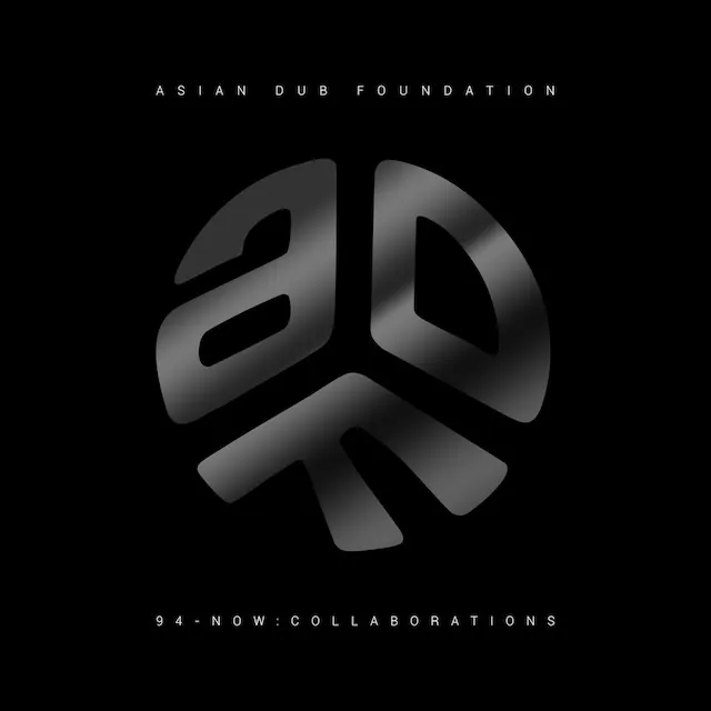 ASIAN DUB FOUNDATION / 94-NOW: COLLABORATIONS