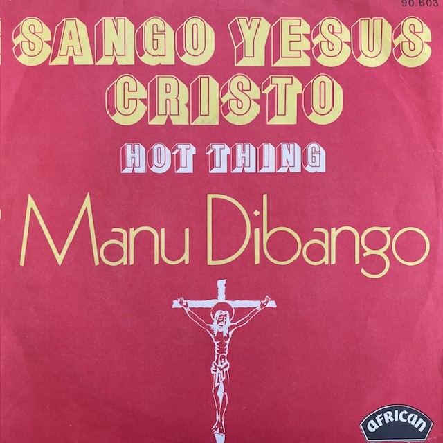 MANU DIBANGO / SANGO YESUS CRISTO ／ HOT THING