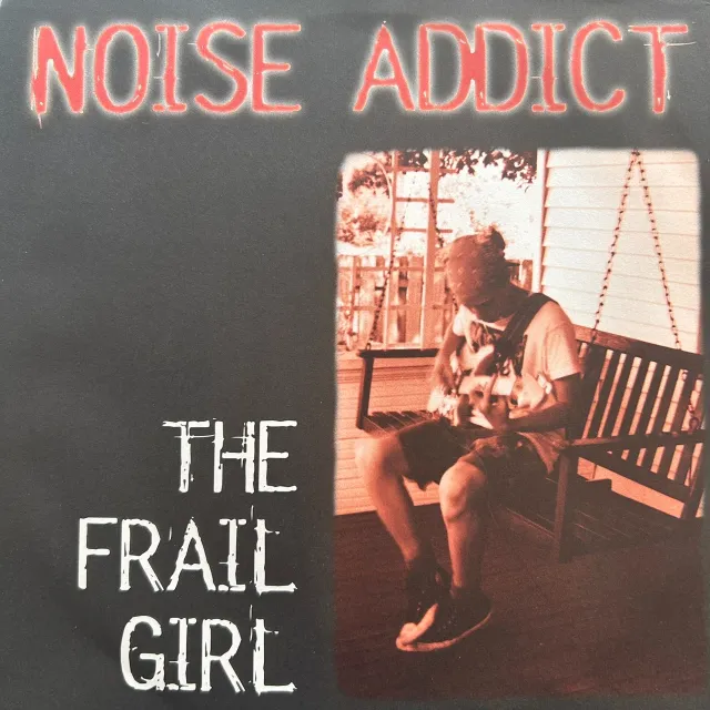 NOISE ADDICT / FRAIL GIRL