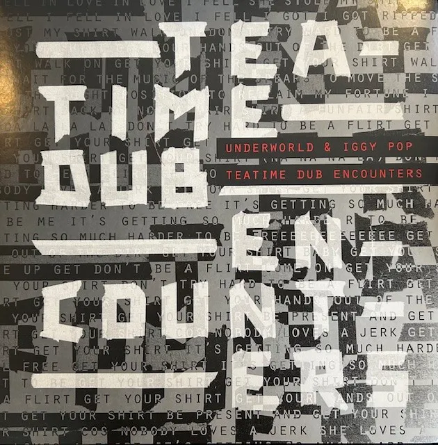 UNDERWORLD & IGGY POP / TEATIME DUB ENCOUNTERS
