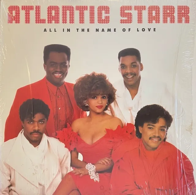 ATLANTIC STARR / ALL IN THE NAME OF LOVE