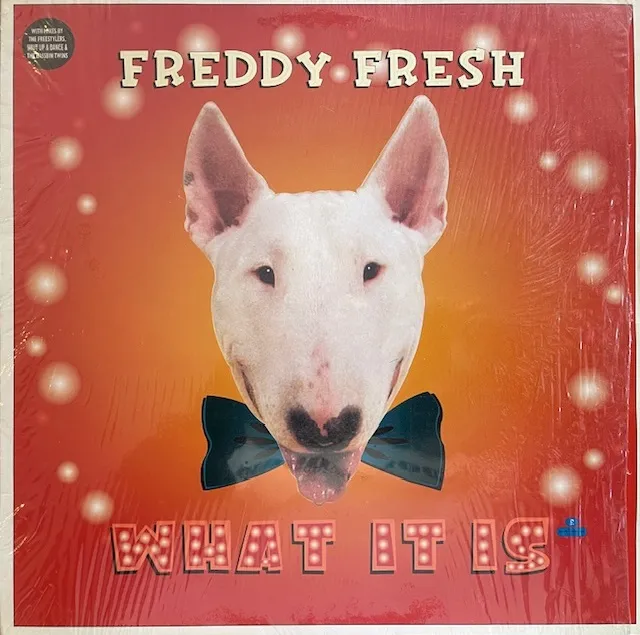 FREDDY FRESH / WHAT IT IS