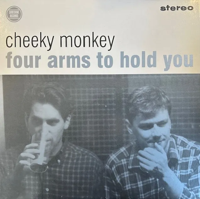 CHEEKY MONKEY / FOUR ARMS TO HOLD YOU