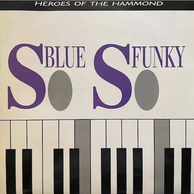 VARIOUS (JIMMY SMITH、LARRY YOUNG) / SO BLUE, SO FUNKY (HEROES OF THE HAMMOND)