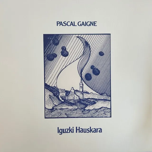 PASCAL GAIGNE / IGUZKI HAUSKARA