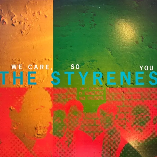 STYRENES / WE CARE, SO YOU DON’T HAVE TO