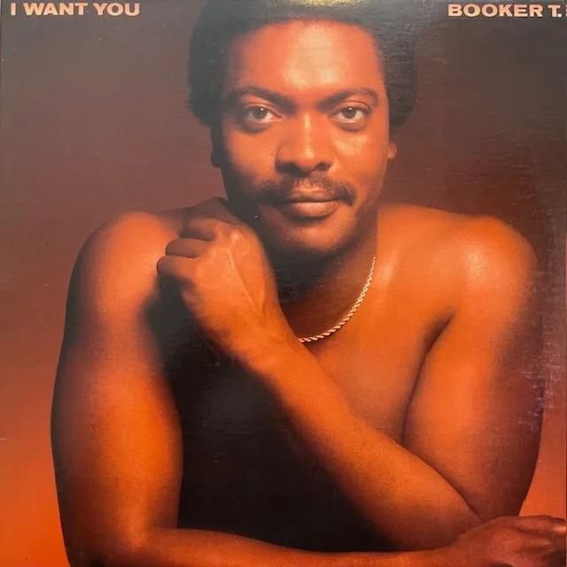 BOOKER T. / I WANT YOU