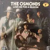 OSMONDS / LOVE ME FOR A REASON