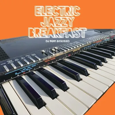 DJ NOVI SHAHEED / ELECTRIC JAZZY BREAKFAST