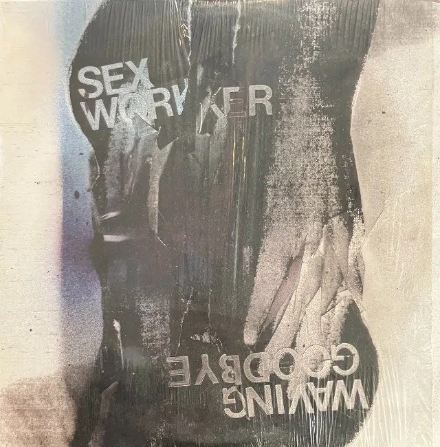 SEX WORKER / WAVING GOODBYE