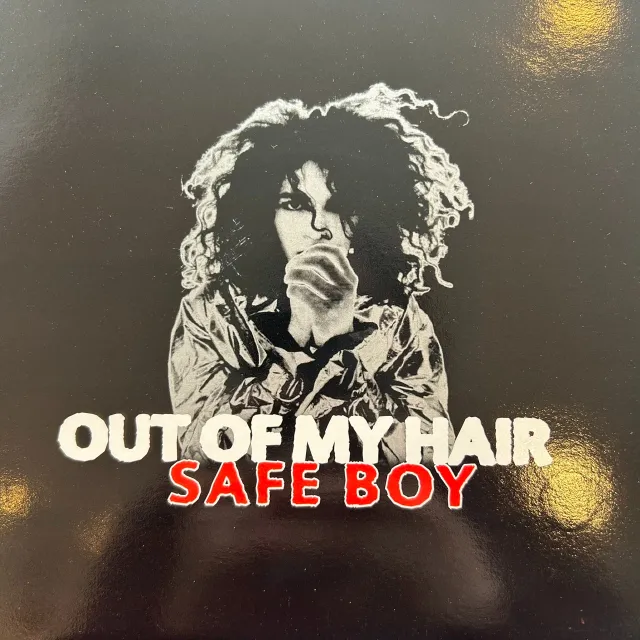 OUT OF MY HAIR / SAFE BOY