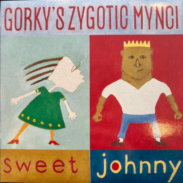 GORKY’S ZYGOTIC MYNCI / SWEET JOHNNY