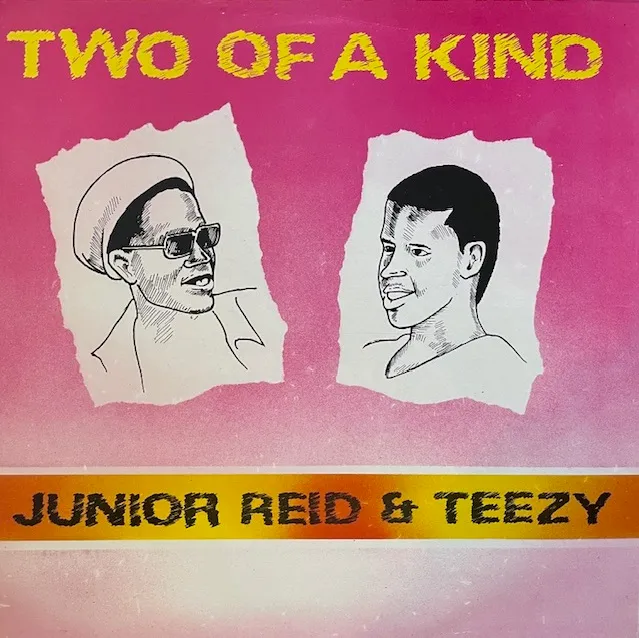 JUNIOR REID & TEEZY / TWO OF A KIND