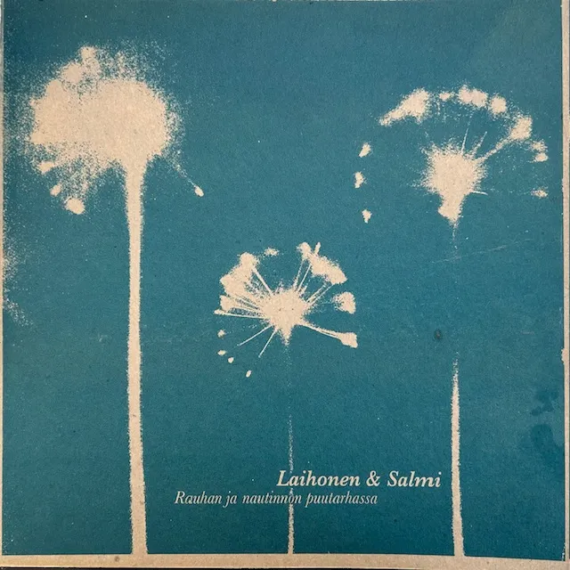 LAIHONEN & SALMI / RAUHAN JA NAUTINNON PUUTARHASSA