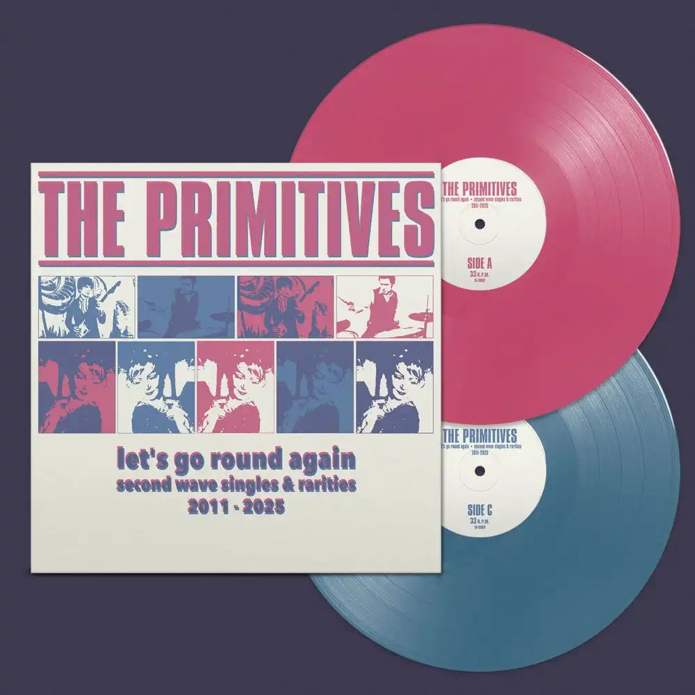 PRIMITIVES / LET'S GO ROUND AGAIN (SECOND WAVE SINGLES & RARITIES 2011-2025)