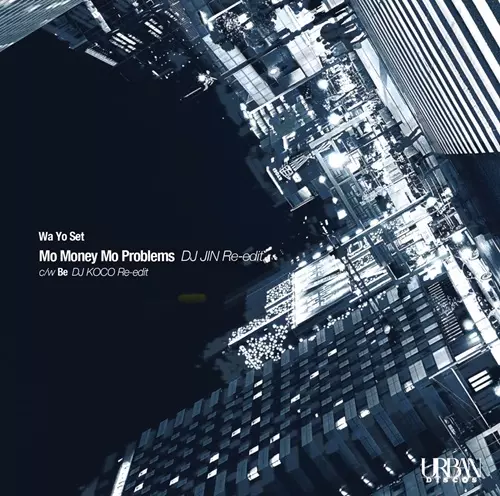 WA YO SET / MO MONEY MO PROBLEMS (DJ JIN RE-EDIT) ／ BE (DJ KOCO RE-EDIT) 