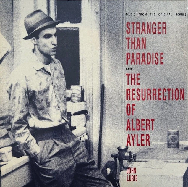 O.S.T. (JOHN LURIE) / STRANGER THAN PARADISE AND THE RESURRECTION OF ALBERT AYLER