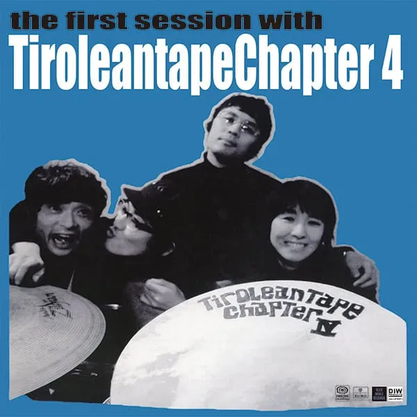 TIROLEANTAPE CHAPTER 4 / FIRST SESSION WITH TIROLEANTAPE CHAPTER 4（2025 REMASTER）