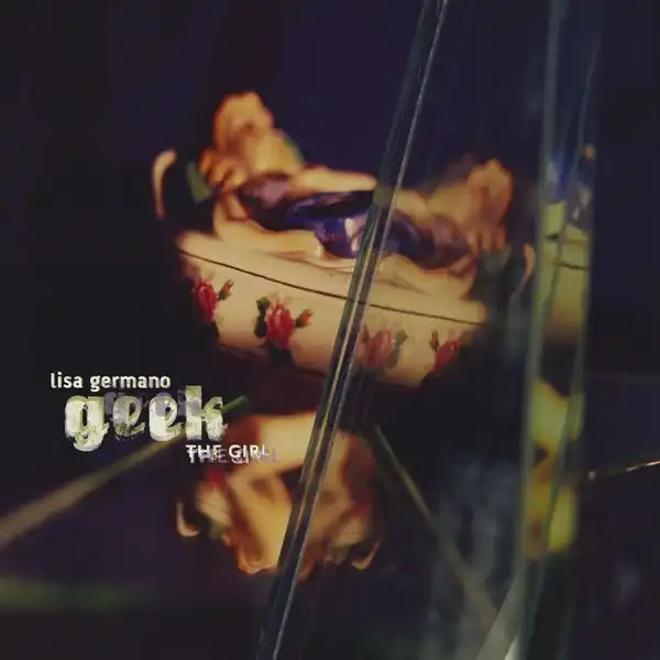 LISA GERMANO / GEEK THE GIRL (30TH ANNIVERSARY SPECIAL EDITION)