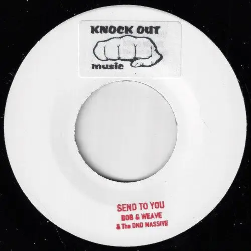 BOB & WEAVE & THE DND MASSIVE / SEND TO YOU
